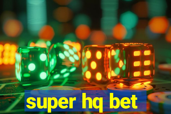 super hq bet